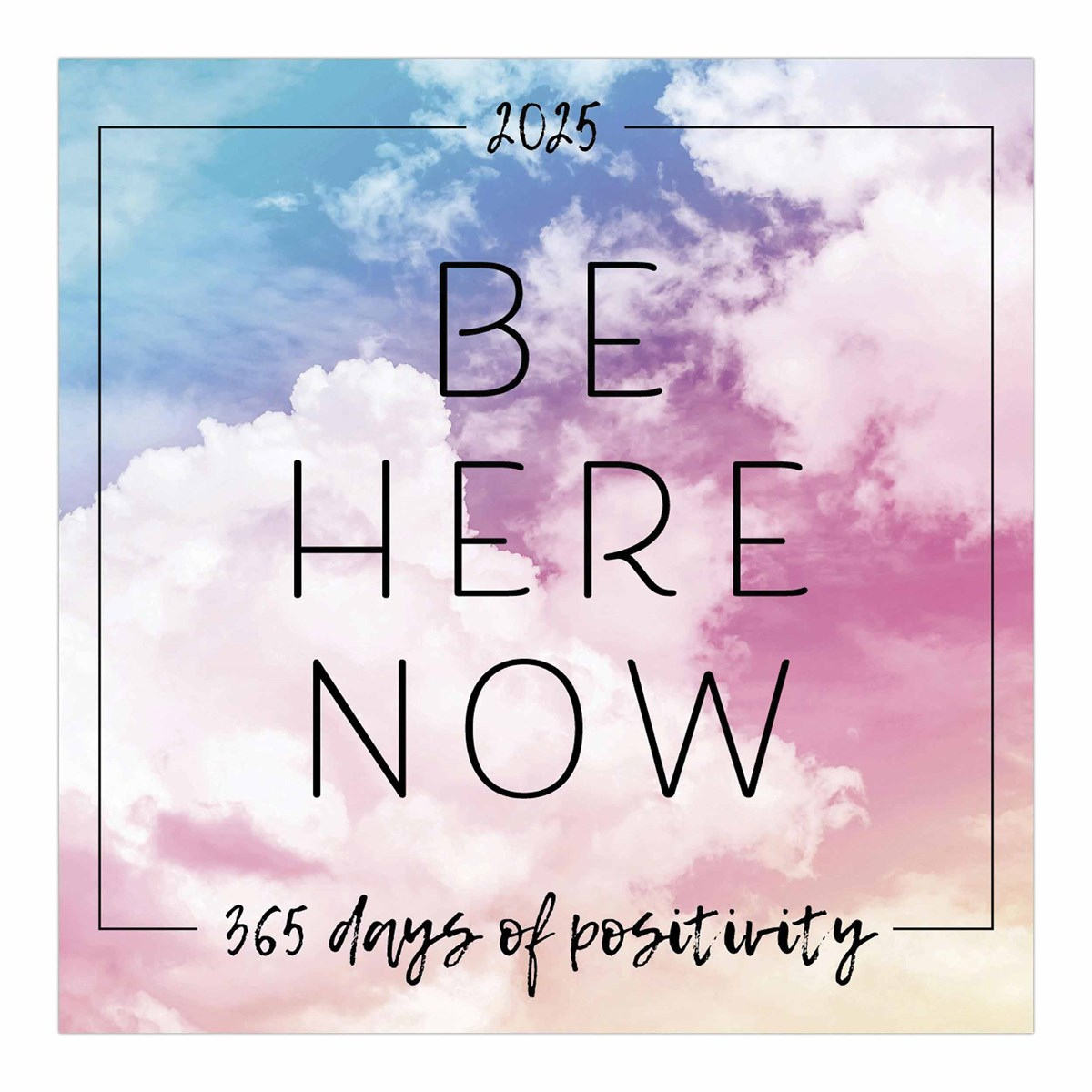 Be Here Now Desk Calendar 2025 regarding Positive Vibes 2025 Calendar Printable