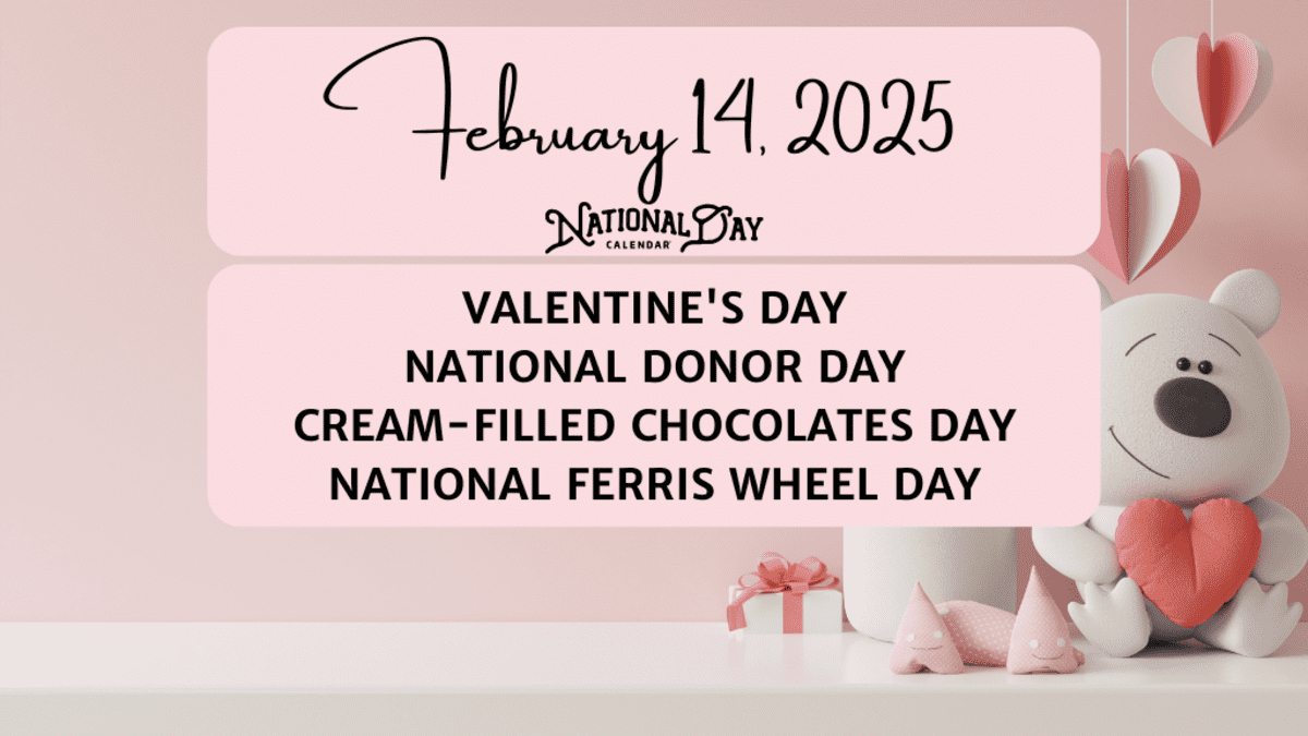 February 14, 2025 | Valentine&amp;#039;S Day | National Organ Donor Day in National Day Calendar For February 2025
