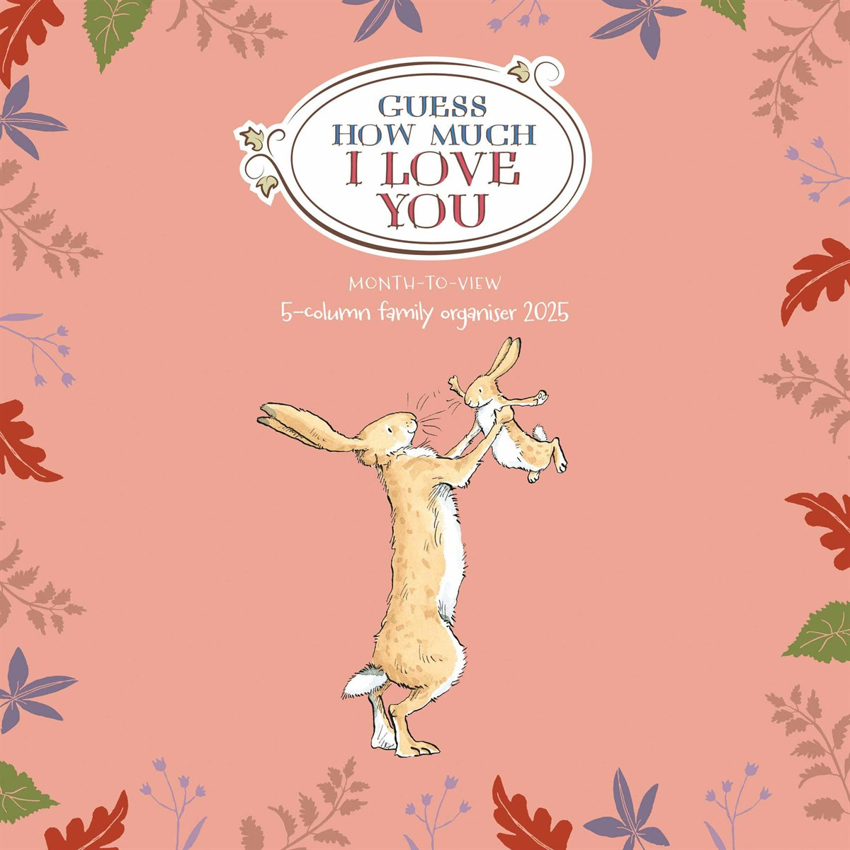 Guess How Much I Love You Month To View Family Organiser 2025 within Guess How Much Love 2025 Calendar Printable