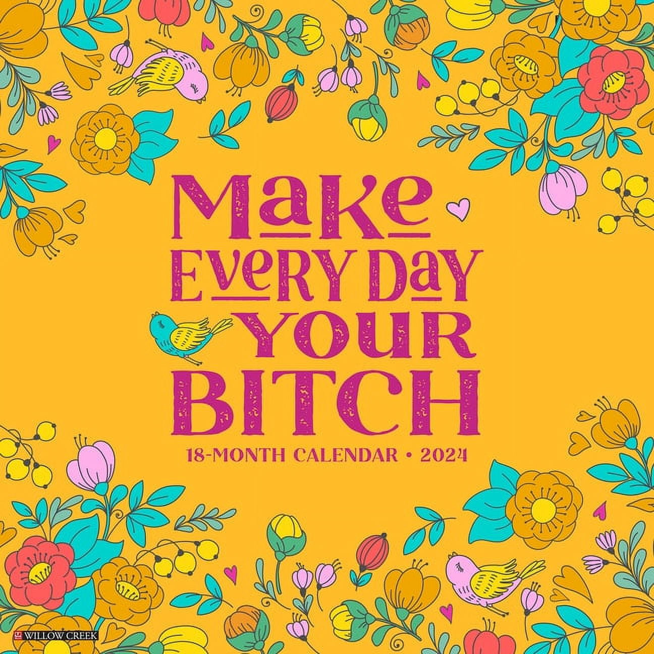 Make Every Day Your Bitch 2024 12 X 12 Wall Calendar (Humor And Sass) For Home Or Office with Make Every Day Your Bitch 2025 Calendar Printable