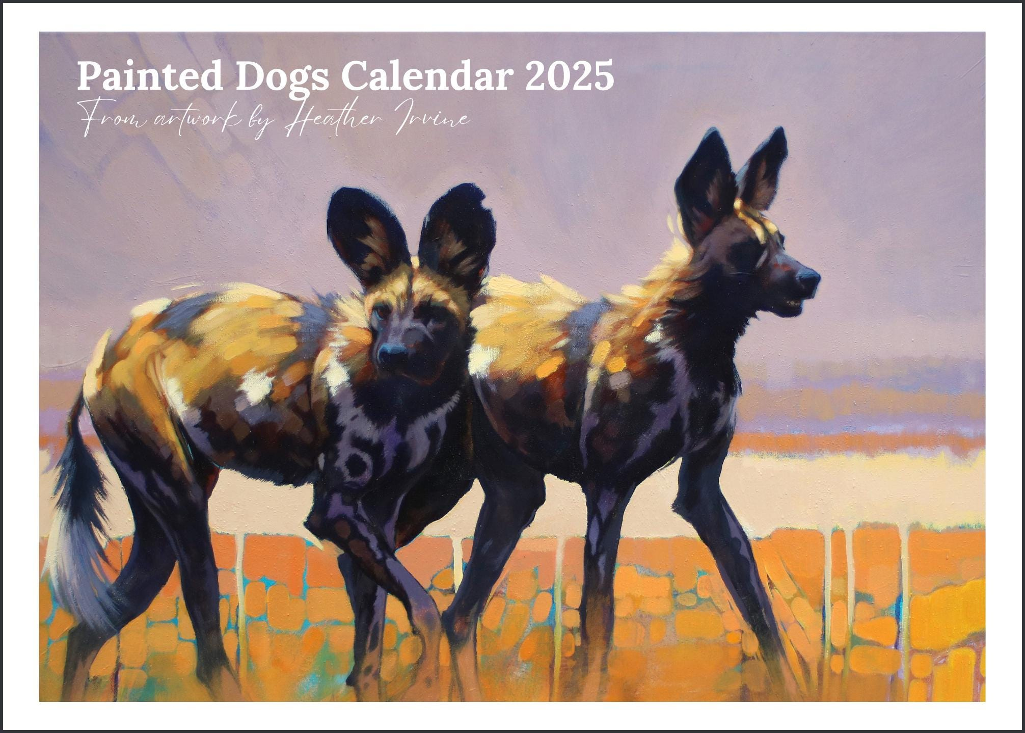 Painted Dog Art 2025 Calendar - African Wild Dog Artist Organiser with Dogs In The Wilderness 2025 Calendar Printable