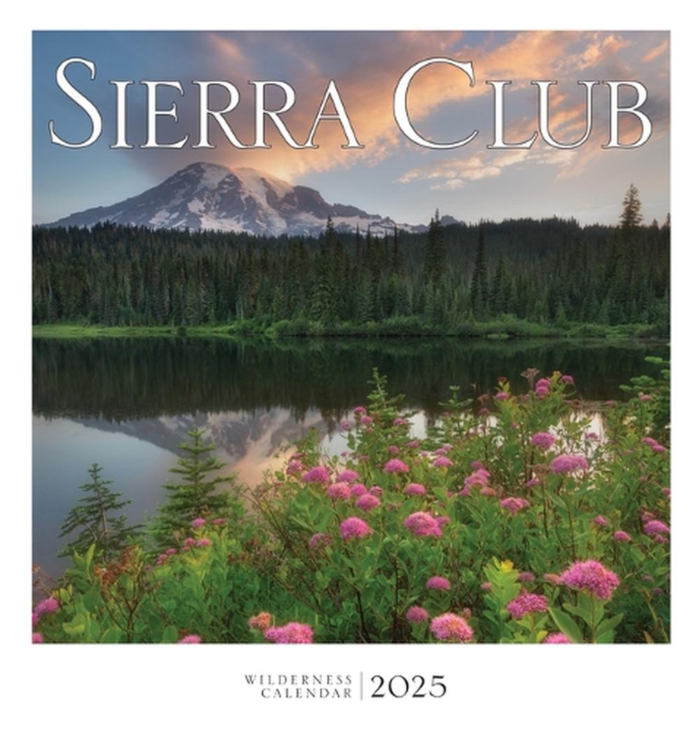 Sierra Club Wilderness Calendar 2025Sierra Club, 9781578052424 with Sierra Club Wilderness 2025 Calendar Printable